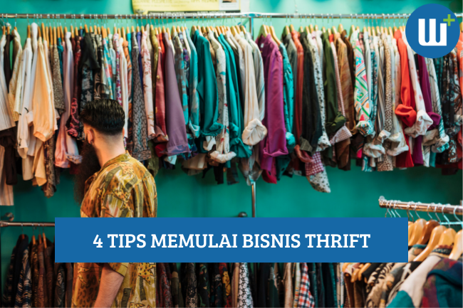 Ini Dia 4 Tips Memulai Bisnis Thrift, Simak yuk!